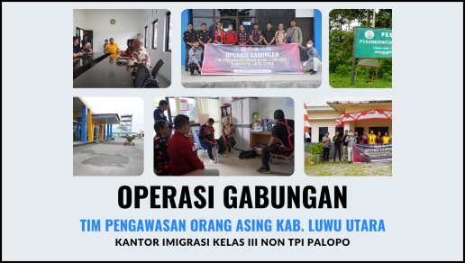 WASPADAI KEBERADAAN ORANG ASING, IMIGRASI PALOPO BERSAMA TIMPORA KABUPATEN LUWU UTARA GELAR OPERASI GABUNGAN